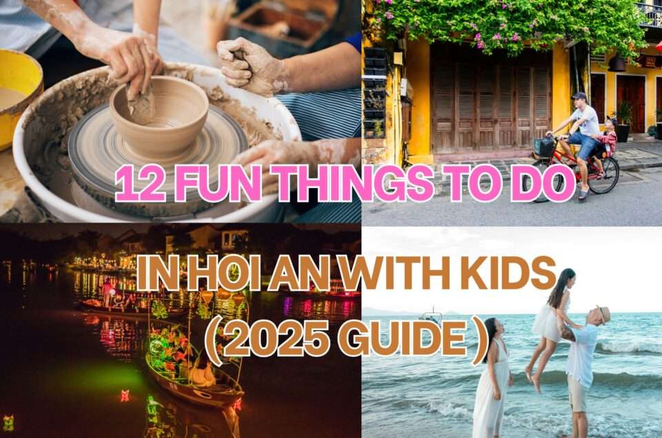 12 Fun Things To Do in Hoi An With Kids (2025 Guide)